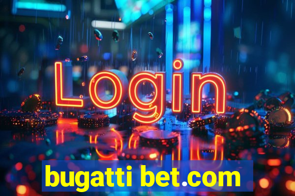 bugatti bet.com